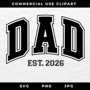 May include: Black and white graphic design with the word "DAD" in bold, collegiate-style lettering. Below the word "DAD" is the text "EST. 2026". The image also includes the file type options: SVG, PNG, and JPG.
