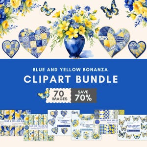 May include: A digital clipart bundle titled Blue and Yellow Bonanza featuring watercolor illustrations of blue and yellow flowers in a vase, patchwork hearts, and butterflies. The graphic includes text stating 70 images and save 70 percent.