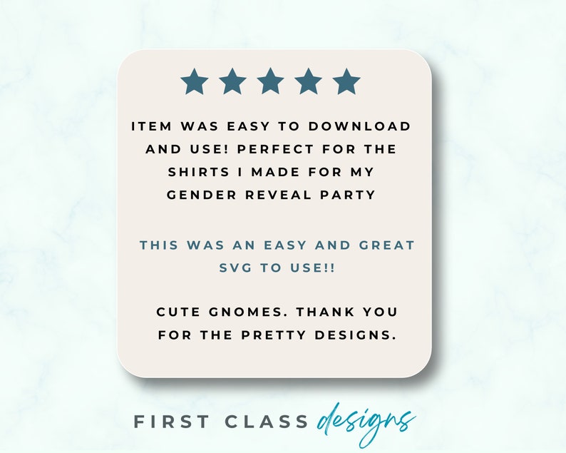 May include: Five star review for a digital design product. The review states "Item was easy to download and use! Perfect for the shirts I made for my gender reveal party. This was an easy and great SVG to use!! Cute gnomes. Thank you for the pretty designs." The review is from "FIRST CLASS designs."