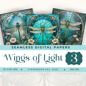 May include: Three digital paper designs featuring a stained glass style dragonfly with blue, green, and white accents. The papers are seamless and measure 12 inches by 12 inches. The text "Wings of Light 3" is displayed on the image.