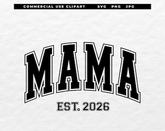 Mama Est 2026 SVG PNG, Varsity Letters Design, Custom Year Mama Shirt Decal, Editable Color SVG, Mother’s Day Gift, New Mom Sublimation