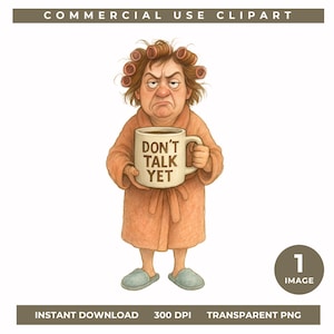 Middle Age Women Clipart, Grumpy Lady with Coffee PNG, Funny Character Clip Art, Don’t Talk Yet Mug Art, Humorous Woman Before Coffee PNG