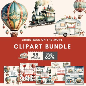 May include: A digital clipart bundle of 58 watercolour illustrations featuring Christmas-themed hot air balloons, trains, and campers. The illustrations are in a vintage style with a red, green, and blue colour scheme. The text "Christmas on the Move" and "Clipart Bundle" is displayed in the image.