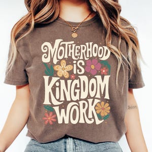 Comfort Colors Motherhood Kingdom Work Shirt - Christian Mom Tee
