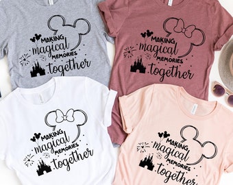 Making Magical Memories Together Shirt,Disney Family Trip Shirt,Matching Disney Outfit,Family Matching Disney Shirts,Disney Vacation T-shirt