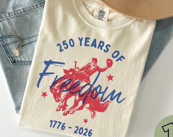 Comfort Colors 250 Years Of Freedom Tshirt, Rodeo 4th Of July T-Shirt, America 250 Shirt, Patriotic Cowboy Tee, 1776 To 2026 T Shirts
