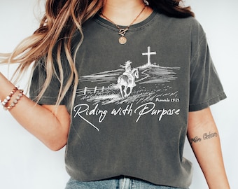 Comfort Colors Christian Cowgirl Shirt: Riding with Purpose Tee