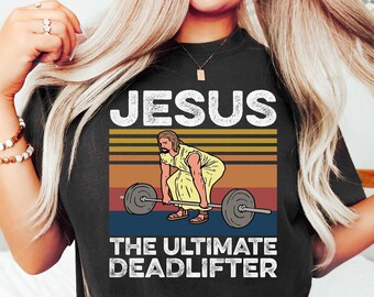 Funny Jesus Deadlifter Shirt: Gym Workout Graphic Tee