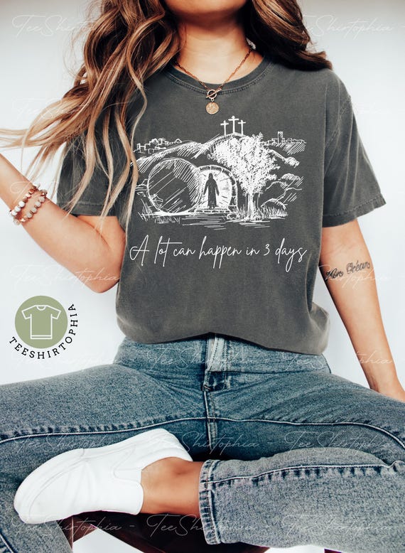 Comfort Colors® Jesus T-Shirt, A Lot Can Happen in 3 Days Shirt, Christian Easter Shirt, He Is Risen Shirt, Jesus Graphic Tee,Christian Gift