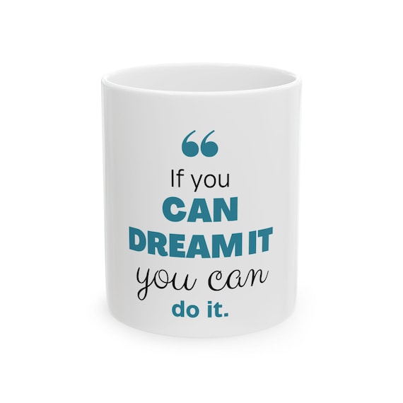 Inspirational Ceramic Coffee Mug: Motivational Gift for Dreamers
