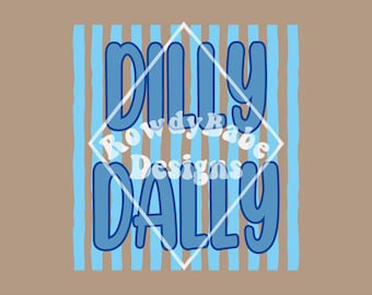 Dilly Dally PNG, sublimation design download, trendy png, digital download, retro png, vintage png