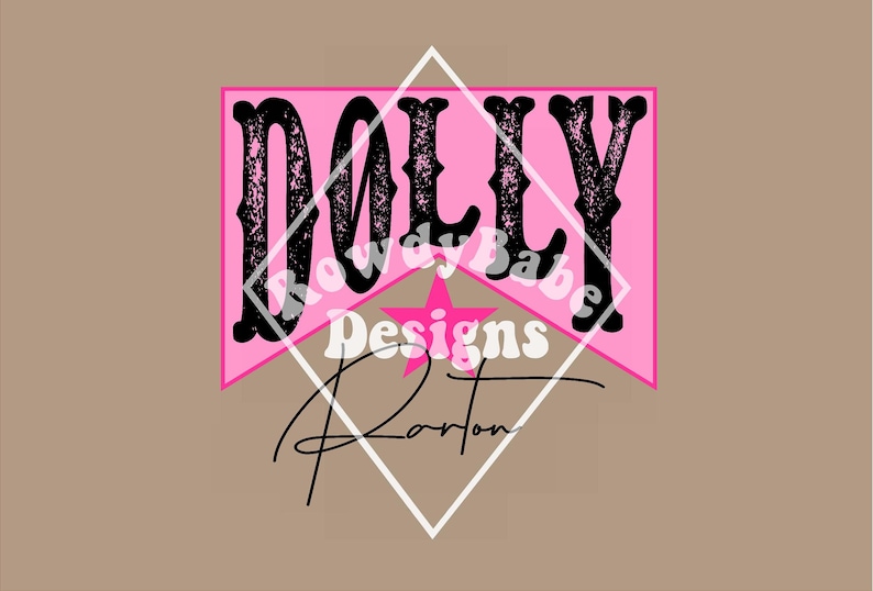 May include: Pink and black graphic design with the text "DOLLY" in a vintage font. The text "Rowdy Babe Designs" is below the word "DOLLY" and the text "Parton" is below that. A pink star is in the center of the design.