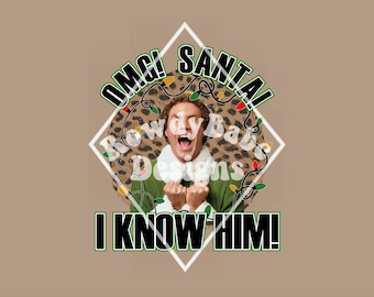 OMG Santa I Know Him Buddy PNG, Digital Design, Sublimation Design, Trendy png, Trendy Sublimation, Digital Download-Shirt Design-png