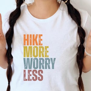 Hiking T-shirt,  Hike More Worry Less, Mountain Hiker Gift, Mom Gift, Mother's Day Gift, Nature Lover, Travel Lover Gift, Vacation Gift