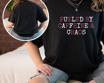 Fueled by Caffeine and Chaos Funny Quote Tee, Mom Gift T-Shirt, Humorous Coffee Lover Apparel, Mother's Day, Nurse Gift, Nurse, Teacher Life