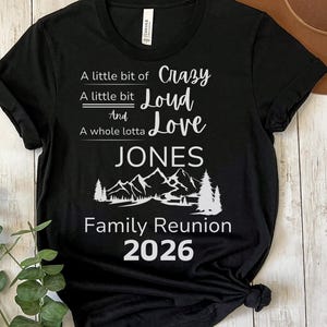 Custom Family Reunion Tshirt, Mountain Family Shirt, Funny Family Reunion Tee, Crazy Loud Love Shirt, Women, Men, Toddlers, Babies, Youth