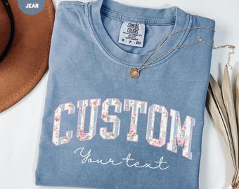 Custom Comfort Colors® Floral Shirt, Personalized Text T-shirt, Custom Name Tee, Vintage Flower Varsity Letters, Custom Gift For Her Shirt.