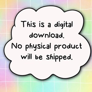 May include: White cloud-shaped speech bubble with black outline, containing the text "This is a digital download. No physical product will be shipped."