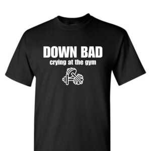 Down Bad Crying at the Gym Shirt