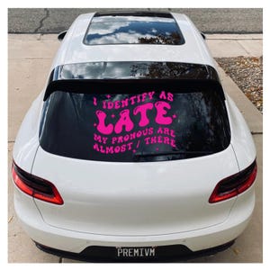 Car Decal I identify as late my pronouns are almost there