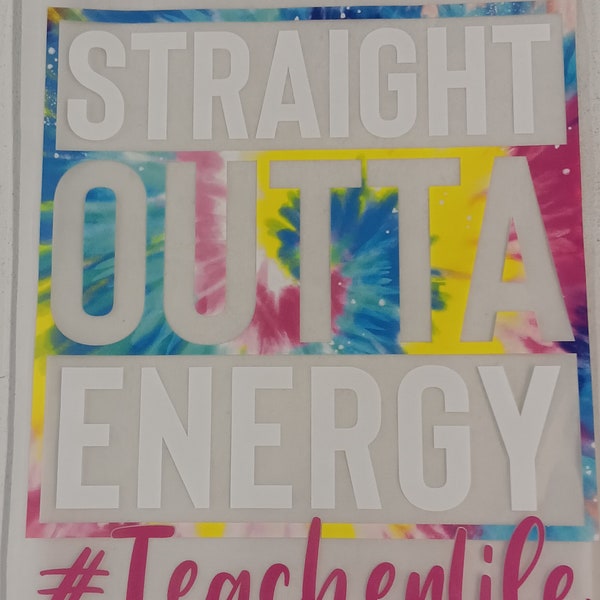 DTF Direct To Film Straight Outta Energy Teacher Life / Student/ Teacher / Apple  Ready to Heat Press DTF Heat Transfer for shirt