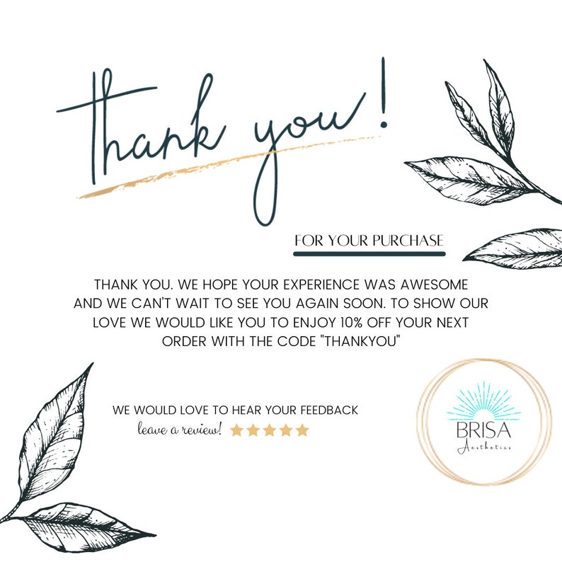 May include: A thank you card with elegant script that says "thank you!" and "for your purchase." The card includes a discount code for the next order and a request for feedback, along with botanical illustrations.