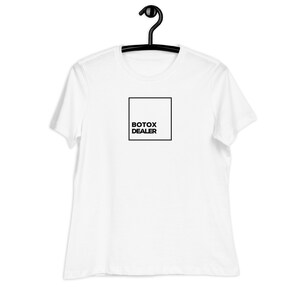 botox dealer woman&#39;s super soft comfortable relaxed t-shirt Bella Canvas nurse injector aesthetic nurse medical spa