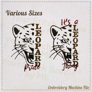 May include: Embroidery machine file design of a leopard's face with the word "LEOPARD" spelled vertically down the side. The design says "It's a Leopard Thing" and "Leopard Pride".