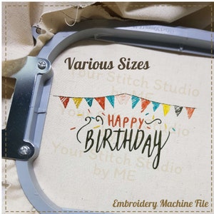 May include: Embroidered design of a colorful banner with the text "Happy Birthday" on a white fabric in an embroidery hoop. The design is available in various sizes.