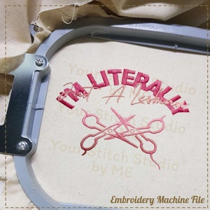 I&#39;m Literally Just A Lesbian Embroidery Design, Digital file for Embroidery Machine, 5 Sizes (Width Range 3.00 - 6.91 in)