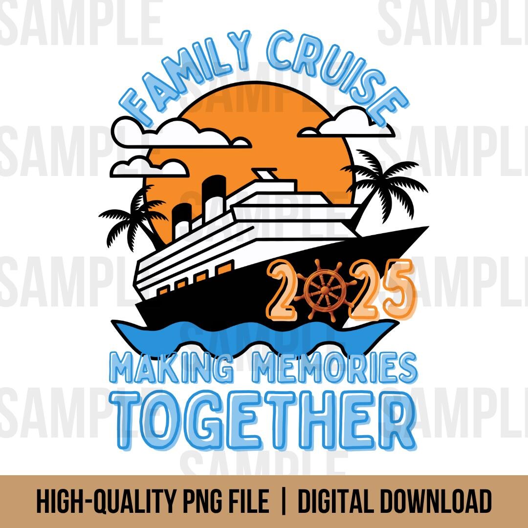 Family Cruise, Making Memories for a Lifetime, Vacation 2025 PNG ...