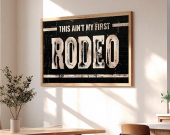 This Ain’t My First Rodeo Vintage Western Typography Poster Print