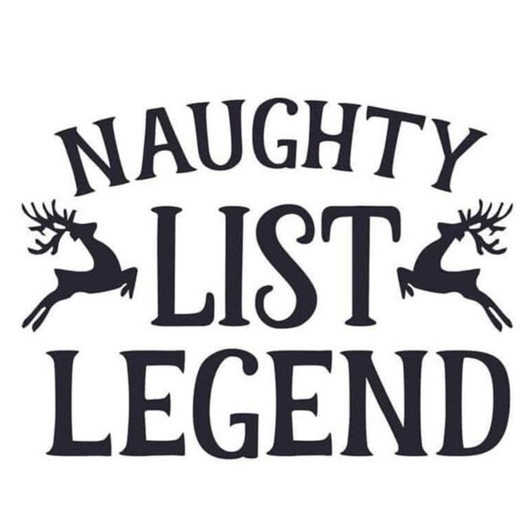 Naughty List Legend SVG, Naughty List Legend PNG, Christmas Shirt Svg