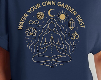 Mindfulness T-Shirt | Water Your Own Garden | Spiritual Gift, Yoga Attire, Boho Fashion, Meditation Top, Unisex Wear