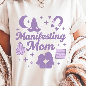 Spiritual Tee for Moms | Manifestation Mama Shirt | Spiritual Mom Shirt | Spiritual Gift | Law of Attraction Shirt | Divine Feminine Energy