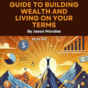 EBOOK | PDF | Break Free: The Practical Guide to Building Wealth and Living on Your Terms.