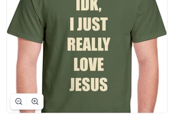 IDK I Just Really Love Jesus T-Shirt | Christian Graphic Tee | Faith-Based Apparel