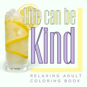 La vida es amable: Un libro para colorear para adultos sobre autocuidado y positividad para la relajación y la atención plena.