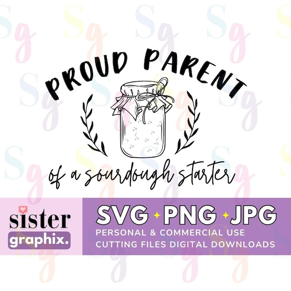 Proud Parent of a Sourdough Starter JPG SVG PNG cut files, Digital Download, Sourdough Baking, Sourdough Starter, Home Baking, Home Goods