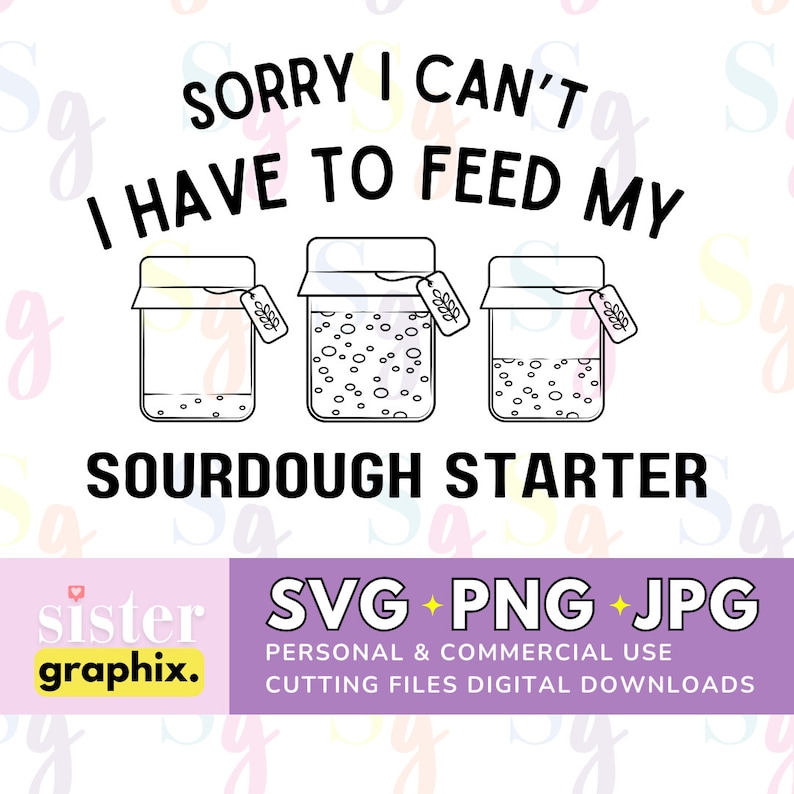 sourdough-starter-svg-png-jpg-cut-files-digital-download-sorry-i-can