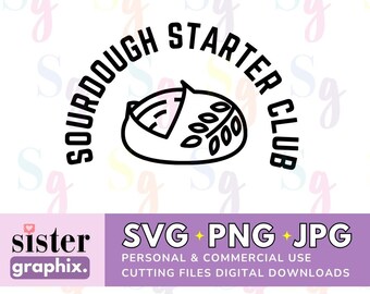 Sauerteig Starter Club SVG PNG Schneidedateien, Digital Download, Sauerteigbrot, Brotmaschine, Sauerteig Backen, Sauerteig Starter, Backen