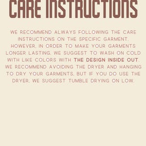 May include: Tan background with the words "CARE INSTRUCTIONS" in brown. The text advises washing garments on cold with like colors, inside out, and avoiding the dryer. If using a dryer, tumble dry on low.