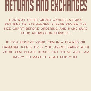 May include: Text on a cream-colored background reads "RETURNS AND EXCHANGES." The text below states the shop's policy on cancellations, returns, and exchanges. It also advises customers to review the size chart and ensure the correct address.