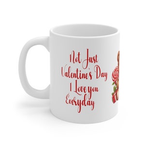 Not Just Valentines Day I Love You Everyday Mug | Valentines Mug | Valentine Gift | Gifts For Her | Gifts For Him