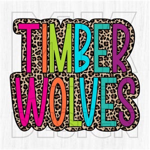 May include: A leopard print design with the words "Timber Wolves" in a rainbow of colors. The letters are outlined in black.