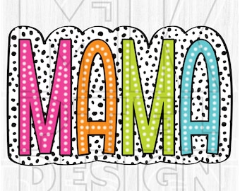 Mama PNG, Bright Doodle, Dalmatian Dots, Digital File, Sublimation Download, DTF, Colorful, Mother&#39;s Day Gift
