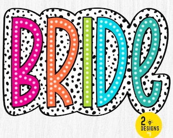 BRIDE PNG, Bright Doodle, Dalmatian Dots, Digital File, Sublimation Download, DTF, Colorful