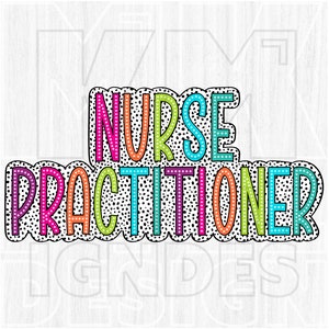 Nurse Practitioner Png, Colorful, Dalmatian Dots, Medical, Occupation, Bright Doodle, Digital File, Sublimation Download, DTF, DTG, Gifts