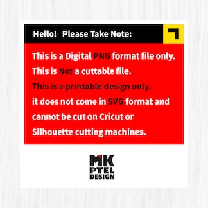 May include: A white background with a red rectangle containing the text "Hello! Please Take Note:" and other text indicating the file is a digital PNG format, not cuttable, and for printable design only. The logo "MK PTEL DESIGN" is at the bottom.
