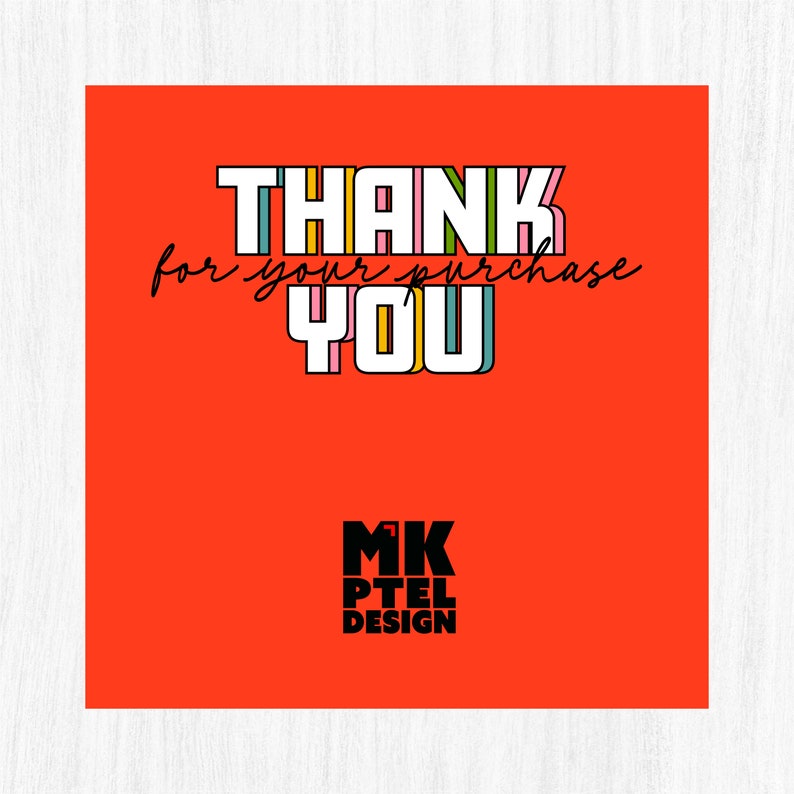 May include: A red graphic with the words "THANK YOU for your purchase" in a colourful, outlined font. The graphic also includes the text "MK PTEL DESIGN" in a black, bold font.